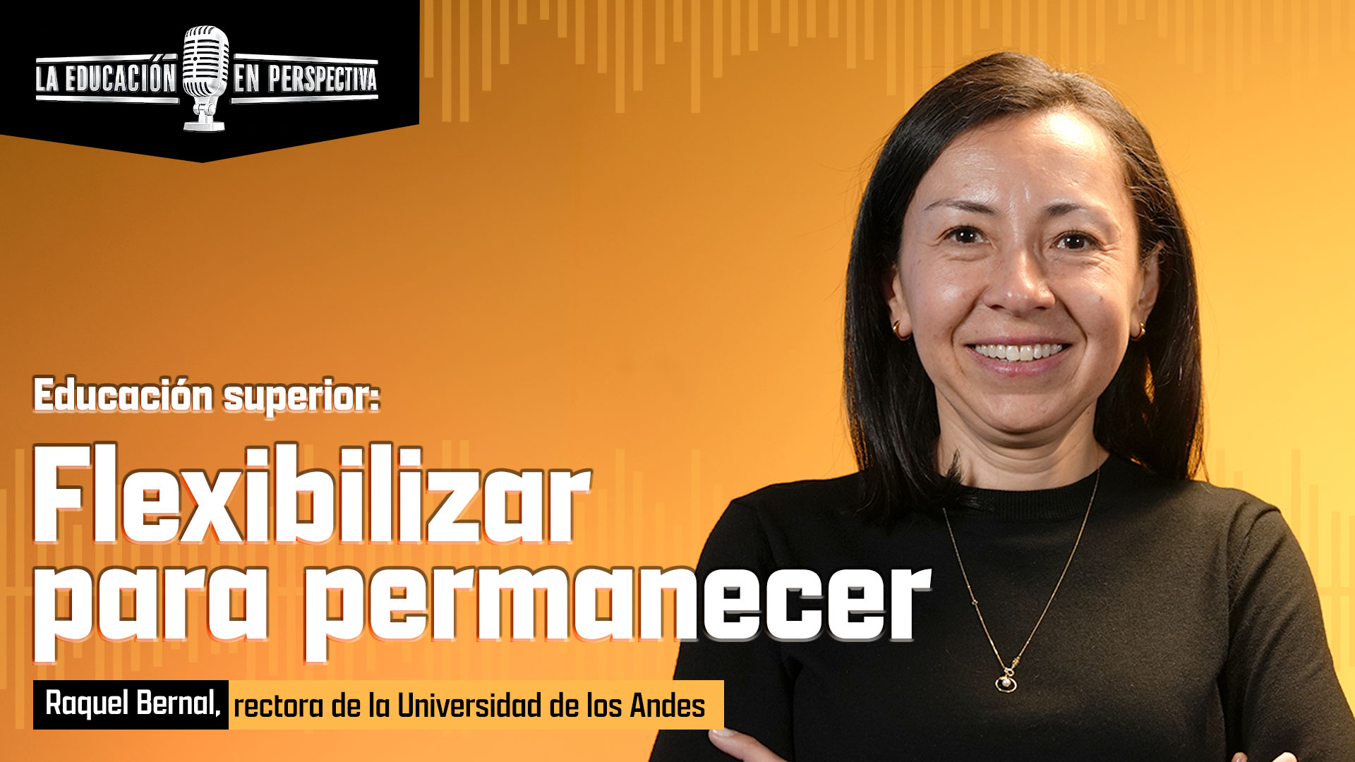 Educación Superior: Rectora, Raquel Bernal