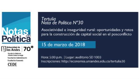Invitación a Tertulia Nota de Política # 30: Asociatividad e inseguridad rural: oportunidades y retos para la construcción de capital social en el posconflicto.