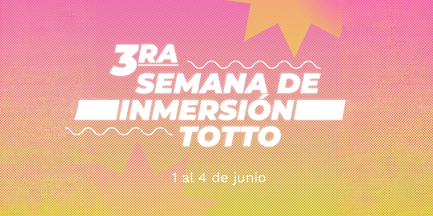 Semana de inmersión Totto